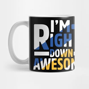 I'm Right Down Awesome, Down Syndrome Awareness Mug